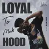 Loyal To Mah Hood !